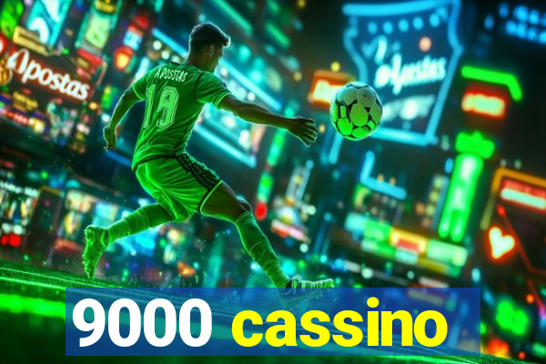 9000 cassino