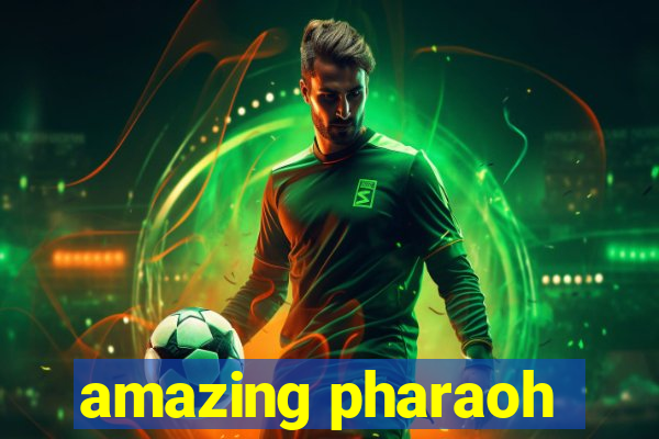 amazing pharaoh