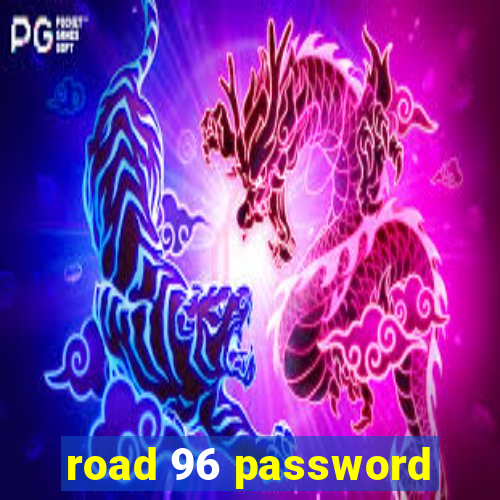 road 96 password