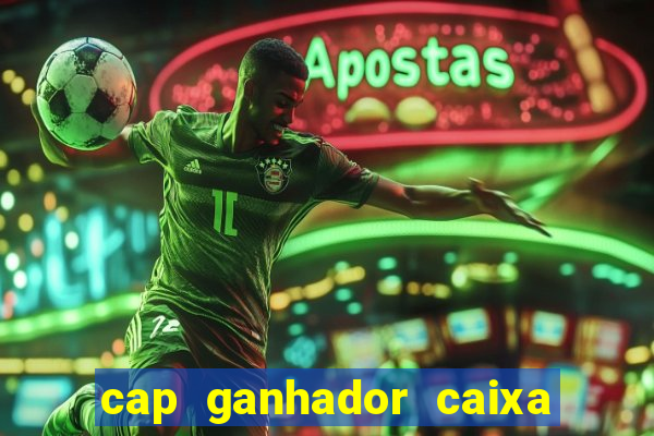 cap ganhador caixa 30 reais