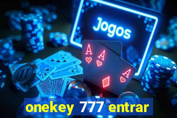 onekey 777 entrar