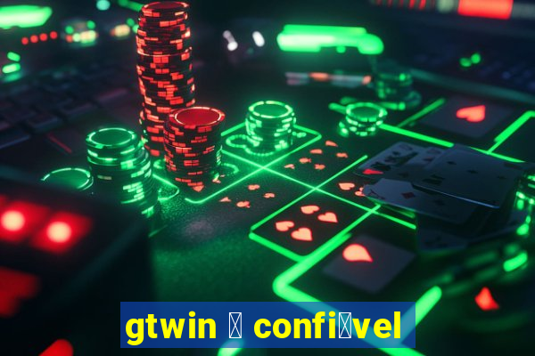 gtwin 茅 confi谩vel