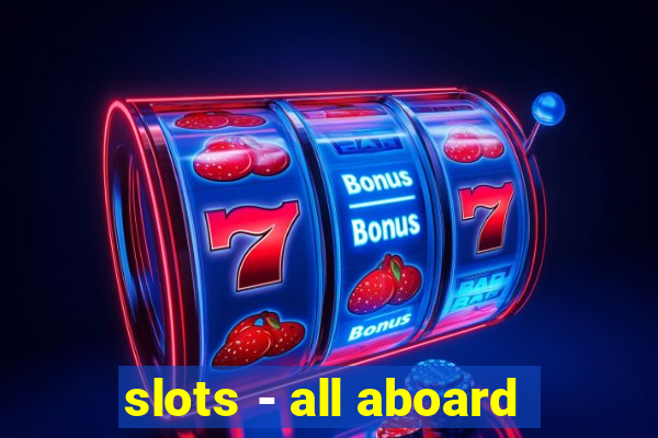 slots - all aboard