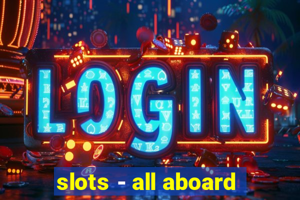 slots - all aboard