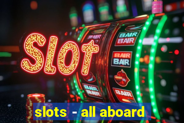 slots - all aboard