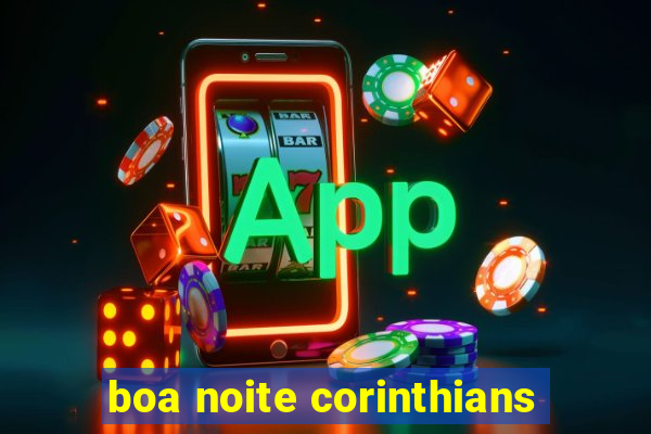 boa noite corinthians