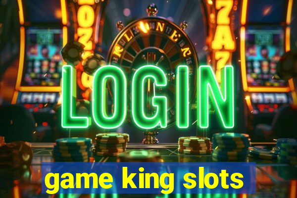 game king slots