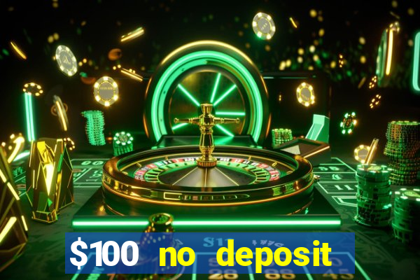 $100 no deposit bonus online casino