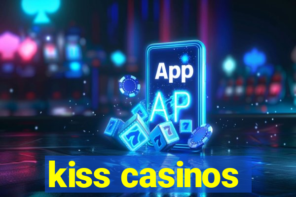 kiss casinos