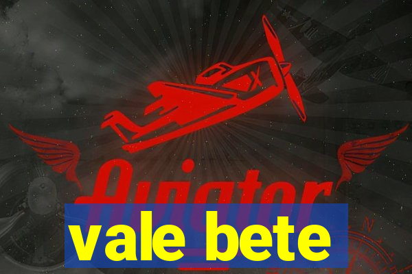 vale bete