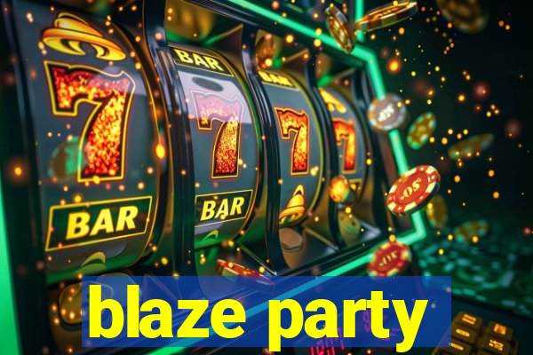 blaze party