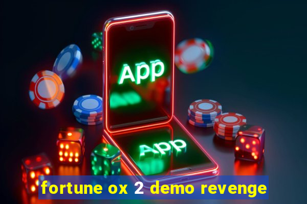 fortune ox 2 demo revenge