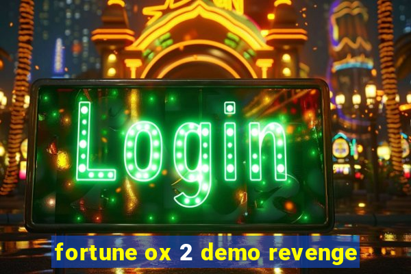 fortune ox 2 demo revenge