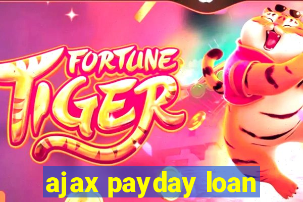 ajax payday loan