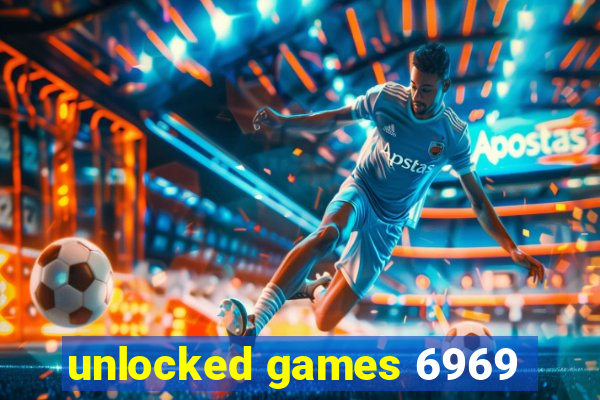 unlocked games 6969