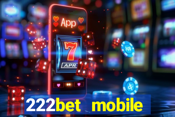 222bet mobile casino games singapore