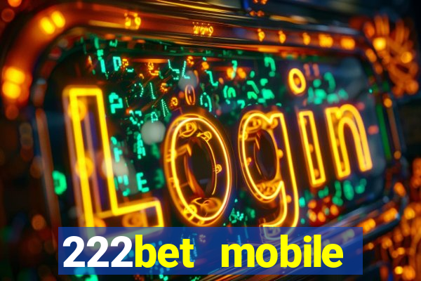 222bet mobile casino games singapore