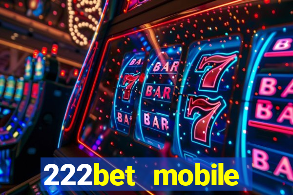 222bet mobile casino games singapore