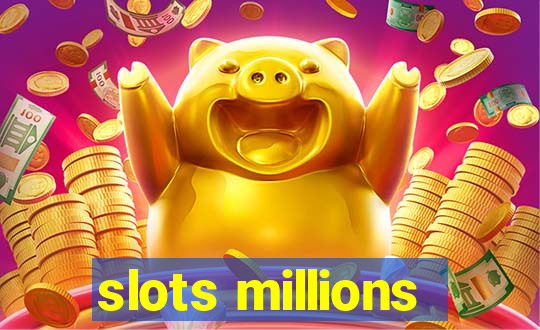 slots millions