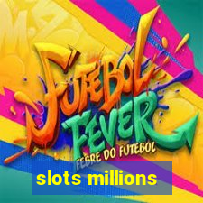 slots millions