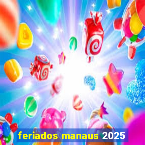 feriados manaus 2025