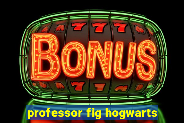 professor fig hogwarts