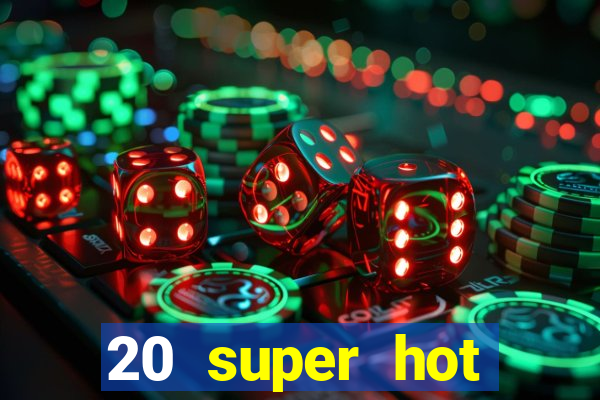 20 super hot casino game online