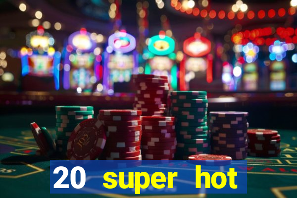 20 super hot casino game online