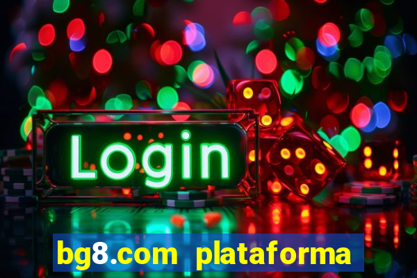 bg8.com plataforma paga mesmo