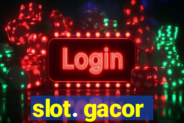 slot. gacor