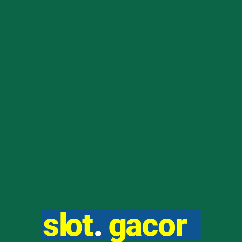 slot. gacor