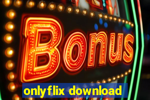 onlyflix download