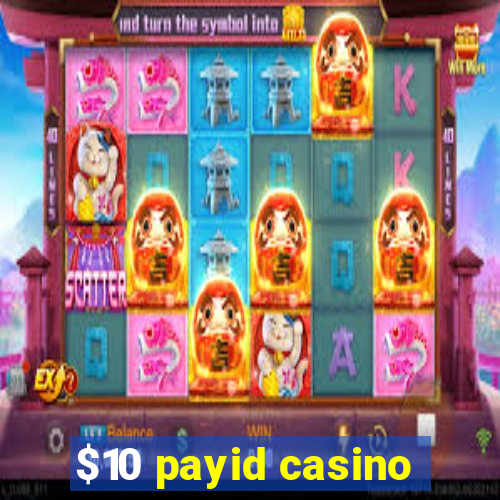 $10 payid casino