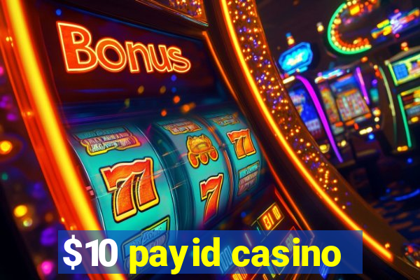 $10 payid casino