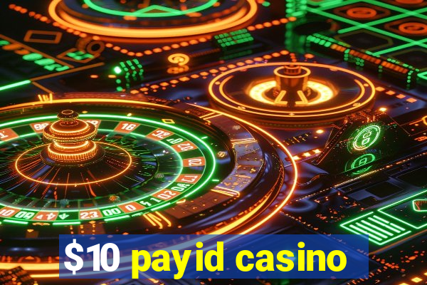 $10 payid casino