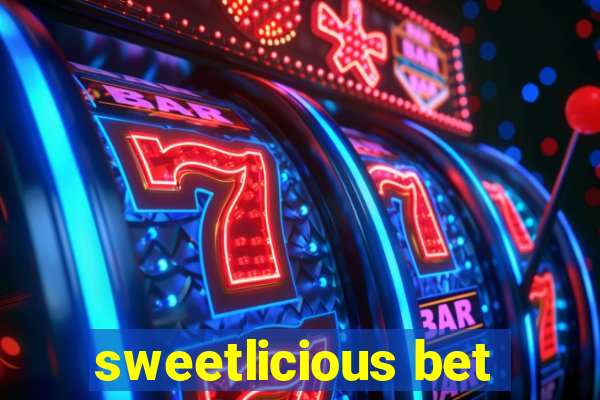 sweetlicious bet