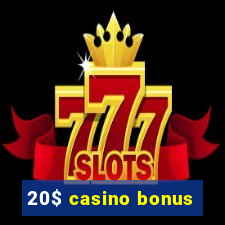 20$ casino bonus