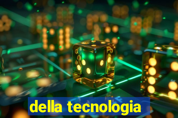 della tecnologia