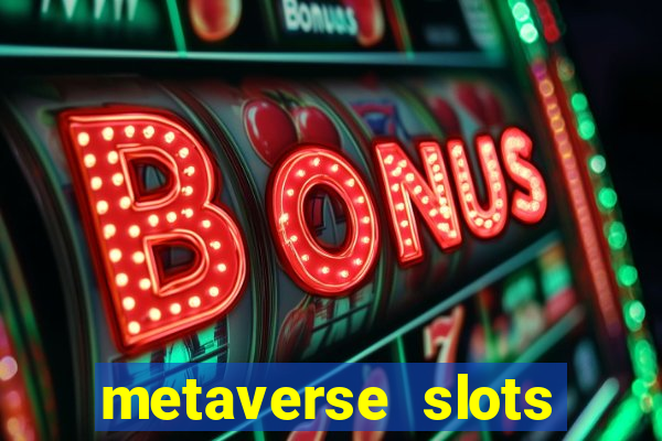 metaverse slots (early access)