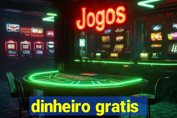 dinheiro gratis