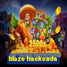 blaze hackeada