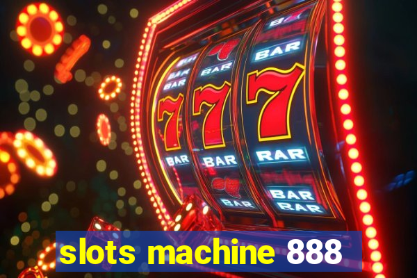 slots machine 888