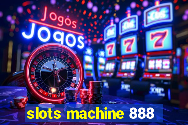 slots machine 888