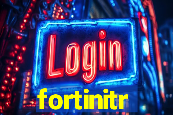 fortinitr