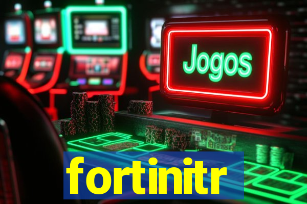 fortinitr