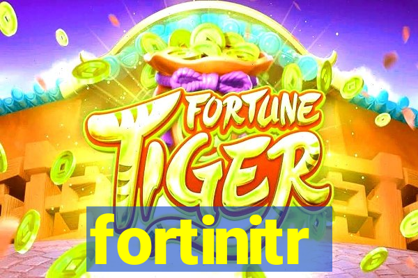 fortinitr