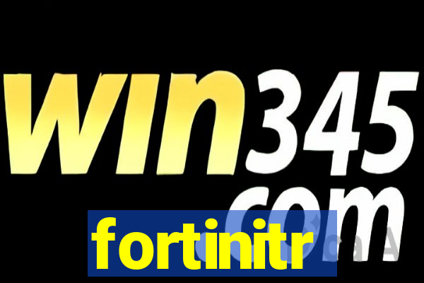 fortinitr