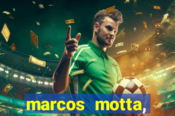 marcos motta, advogado fortuna