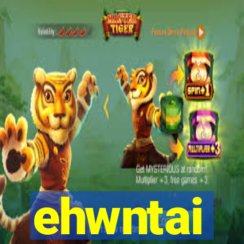 ehwntai