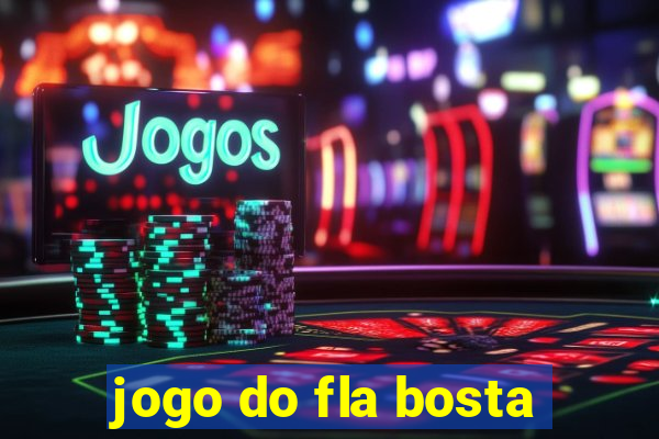 jogo do fla bosta